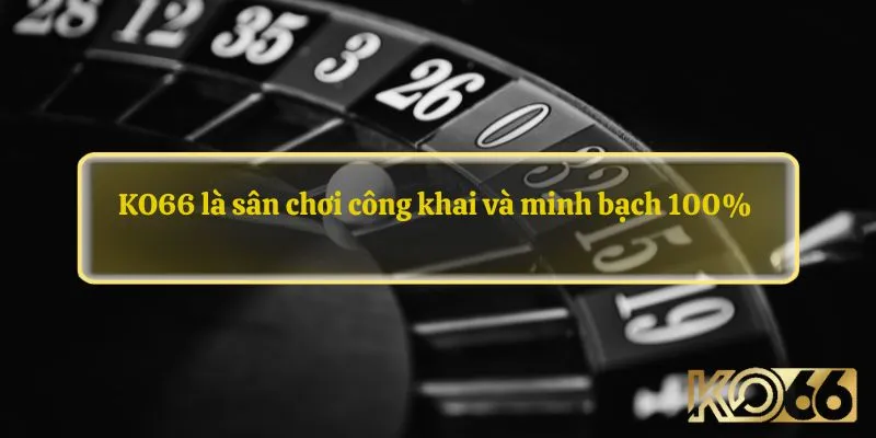 KO66 là sân chơi công khai và minh bạch 100% 